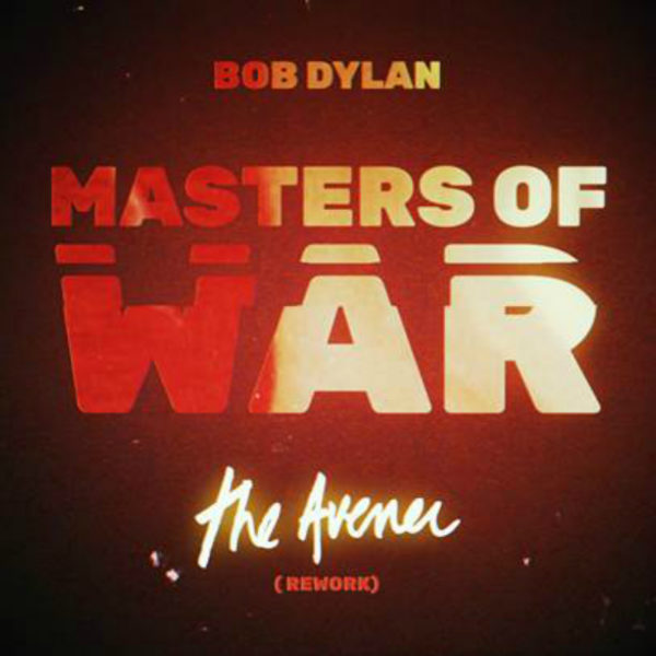New single Bob Dylan – Masters of War (Avener Rework)