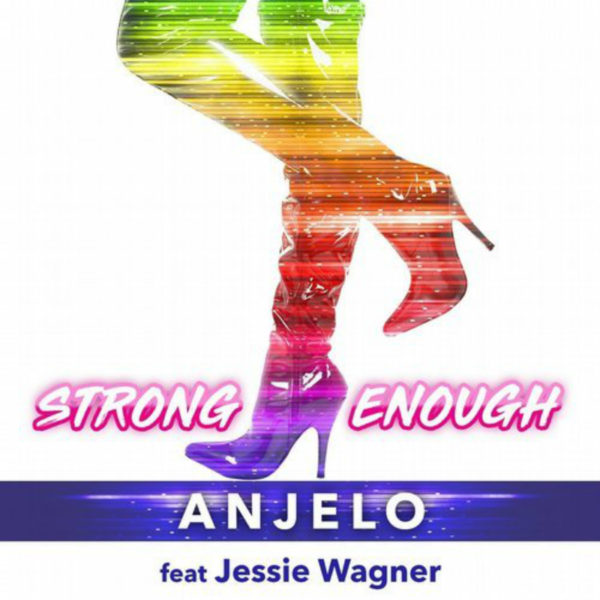 ANJELO Feat Jessie Wagner “Strong Enough”