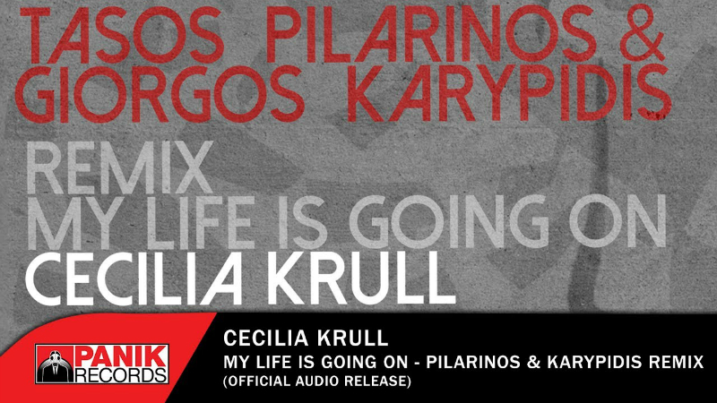 cecilia krull my life is going on pilarinos karypidis remix