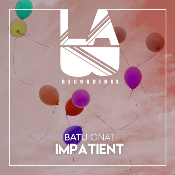 BATU ONAT  “Impatient”