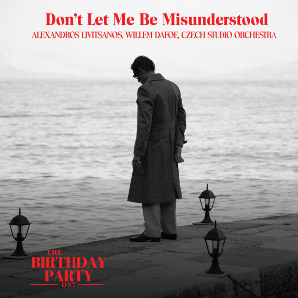 “Don’t Let Me Be Misunderstood”   Alexandros Livitsanos  Willem Dafoe Czech Studio Orchestra